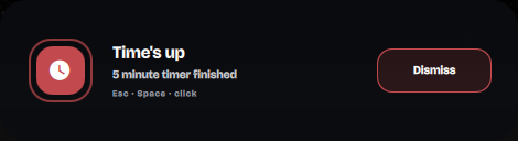 A completion card reading Time's up, five minute timer finished, with a dismiss button